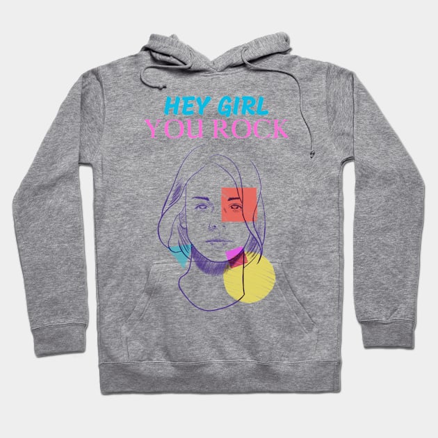 Hey Girl you Rock Hoodie by BigtoFitmum27